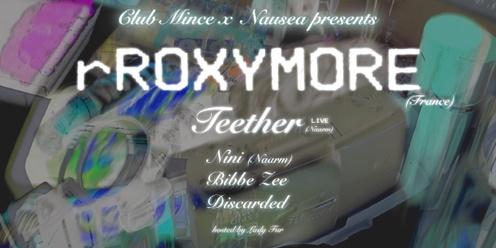 Club Mince x Nausea presents: rRoxymore