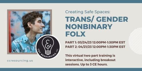 Creating Safe Spaces: Transgender and Gender Nonbinary Folx