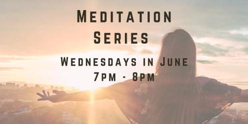  Meditation -  A Four Week Series Wednesday Evenings in June 