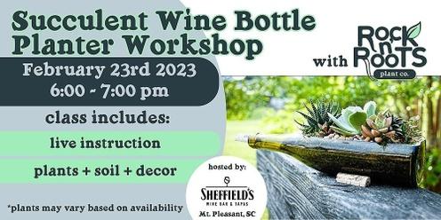 Succulent Wine Bottle Workshop at Sheffield's Wine Bar (Mount Pleasant, SC)