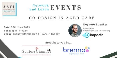 Australian Aged Care Innovators, Network and Learn Event - Co-design In Aged Care