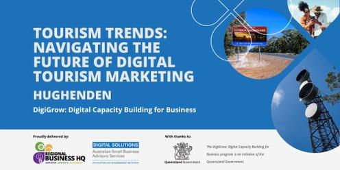 Tourism Trends: Navigating the Future of Digital Tourism Marketing - Hughenden