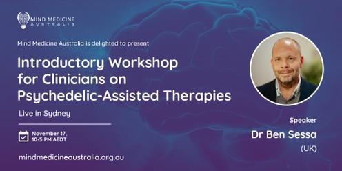 Mind Medicine Australia SYDNEY: Introductory Workshop for Clinicians on Psychedelic-Assisted Therapies with Dr Ben Sessa (UK)