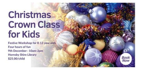 Christmas Crown Workshop for Kids (Ages 8-13)