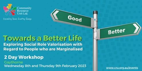 Brisbane: Towards a Better Life - Exploring Social Role Valorisation with Regard to People who are Marginalised