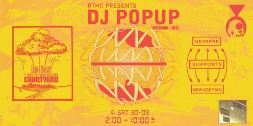 BTHC pres. DJ Popup (Denmark/NES)