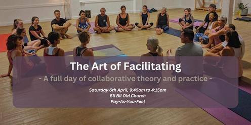 The Art of Facilitating - A full day of collaborative theory and practice. 