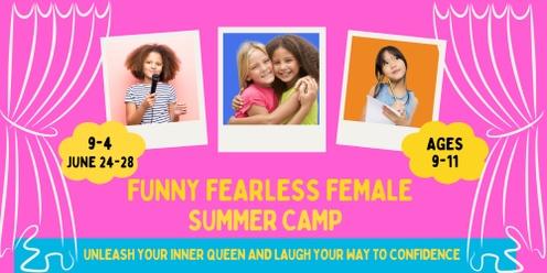 Funny Fearless Female Camp (Ages 9-11)