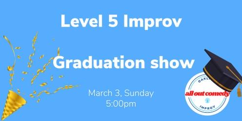 Level 5 Improv Graduation Show