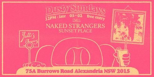 DUSTY SUNDAYS - Naked Strangers & Sunset Place