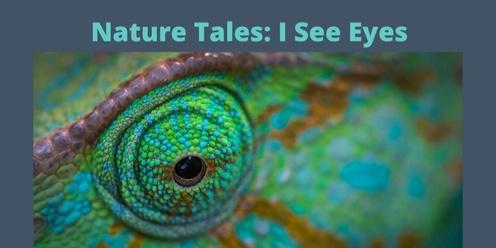  Nature Tales: I See Eyes