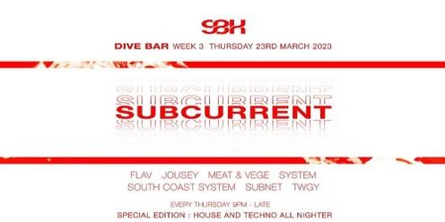 SUBCURRENT Thursdays at Dive 23rd March : Week 3 - SPECIAL EDITION