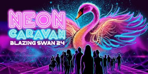 Blazing Swan 2024 : Neon Caravan