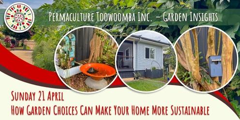 Garden Insights - How Garden Choices Can Make Your Home More Sustainable