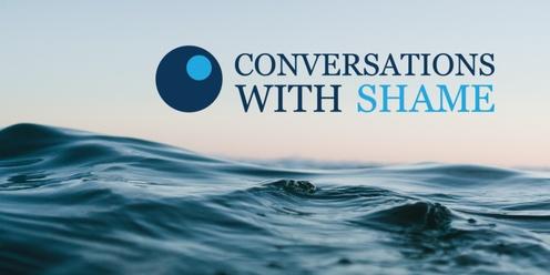 Conversations with Shame