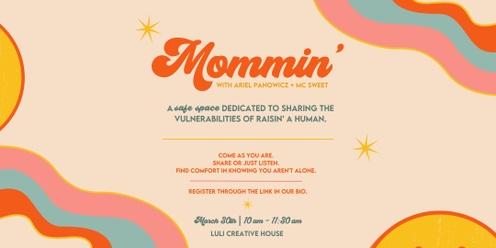 Mommin' | A safe space dedicated to sharing the vulnerabilities of raisin' a human