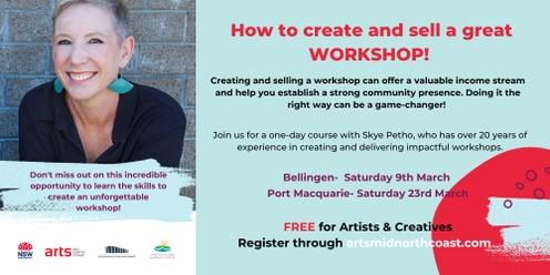 How to create and sell a great workshop- Bellingen 