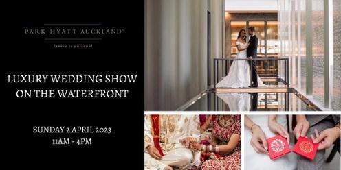 Luxury Wedding Show 2023 - Park Hyatt Auckland