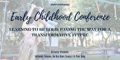Port Stephens Early Childhood Conference - Learning to be bold: Paving the way for a transformative future