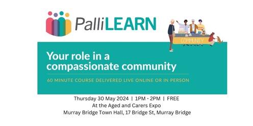 PalliLEARN Murray Bridge - Your role in a compassionate community