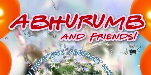 ABHURUMB + Friends