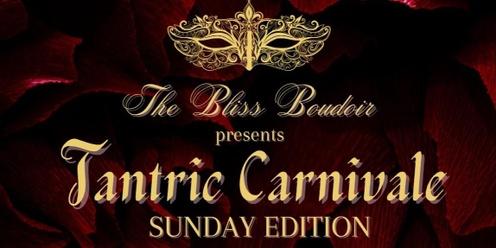 Tantric Carnivale: Sunday Edition