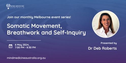 Mind Medicine Australia Monthly Community Event:  Somatic Movement, Breathwork and Self-Inquiry with Dr Deb Roberts