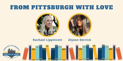 Panel: From Pittsburgh with Love with Rachael Lippincott & Alyson Derrick