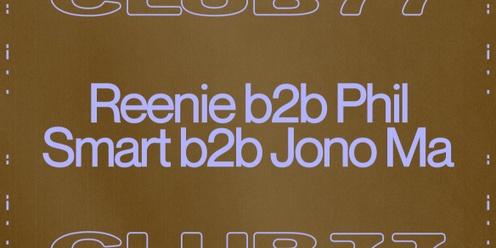 Club 77 w/ Reenie b2b Phil Smart b2b Jono Ma