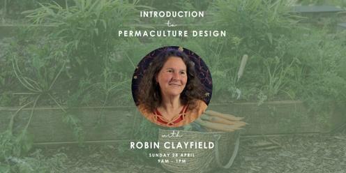 Introduction to Permaculture Design with Robin Clayfield