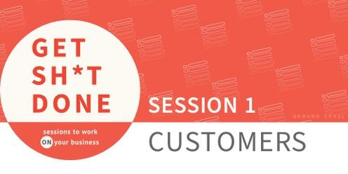 Get Sh*t Done Session: Customers: journey & pipeline development