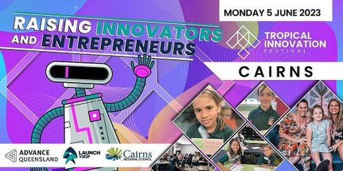 Raising Innovators and Entrepreneurs | Cairns