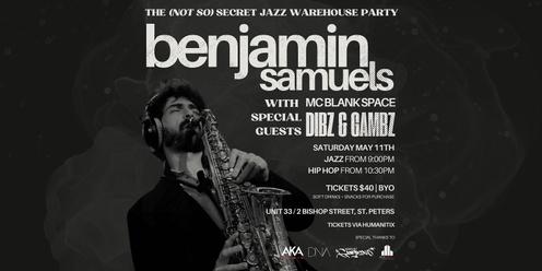 THE (NOT SO) SECRET JAZZ WAREHOUSE PARTY | featuring BENJAMIN SAMUELS and special guests MC BLANK SPACE + DIBZ & GAMBZ