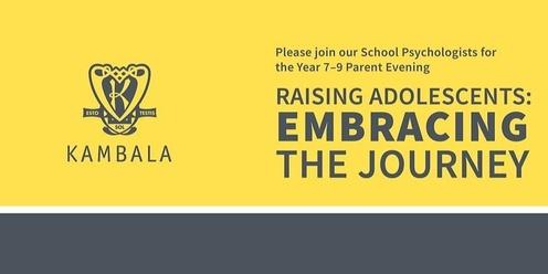 Year 7 - 9 Parent Evening - Raising Adolescents: embracing the journey