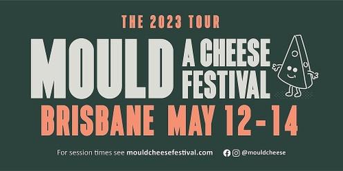 MOULD: A Cheese Festival BRISBANE 2023