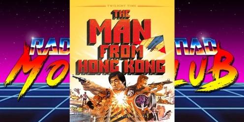 Rad, Bad or Mad Movie Club: THE MAN FROM HONG KONG
