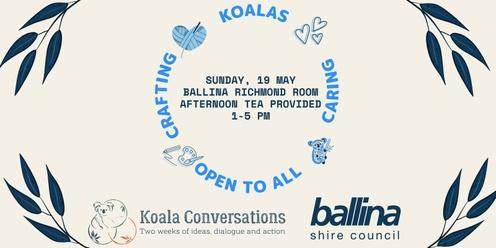 Crafting and Caring with Koalas -  an afternoon of koala-themed creating, crafting and caring for both your wellbeing and our koala friends
