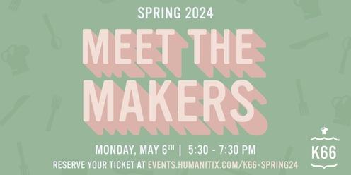 Meet the Makers - Spring 2024