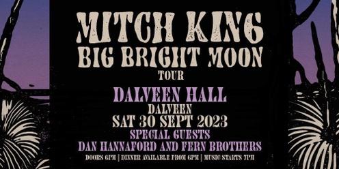 Mitch King - Big Bright Moon Tour - Dalveen Hall w/ Dan Hannaford and Fern Brothers