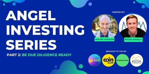 ANGEL INVESTING SERIES: Part 2 - Be Due Diligence Ready