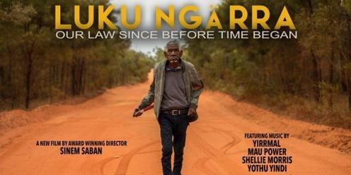 Ḻuku Ngärra: The Law of the Land (2022) - Screening