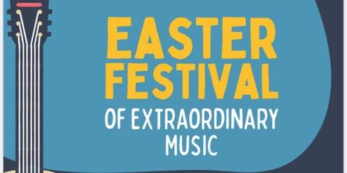Easter Festival of Extraordinary Music