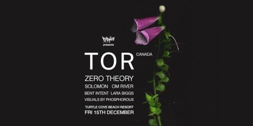 TOR (CANADA) + ZERO THEORY + MORE