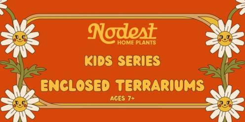 NEW! Kids Series: Enclosed Terrarium