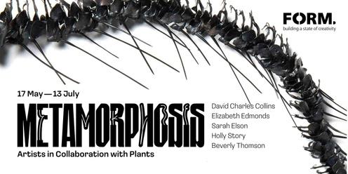Exhibition Launch | Metamorphosis: Artists in collaboration with plants.