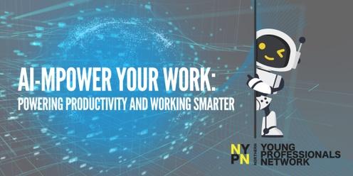 AI-mpower Your Work: Powering Productivity and Working Smarter