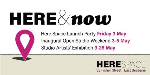 Here Space Launch Party / Open Studio Weekend / Exhibition