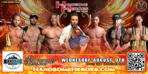 Yakima, WA - Handsome Heroes The Show: The Best Ladies' Night of All Time!