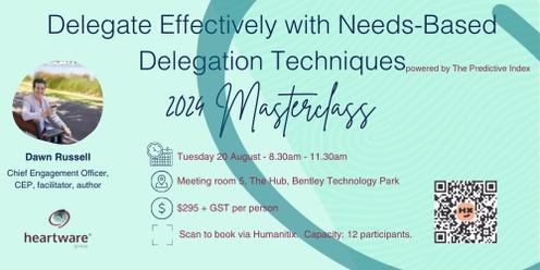 Delegate Effectively with Needs-Based Delegation Techniques