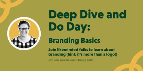 Deep Dive and Do Day - Branding Basics